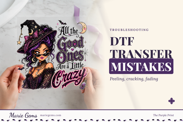 All the Good Ones Are a Little Crazy Ready-to-Press DTF Transfer from Marie Gems, featured image for DTF Transfer Mistakes