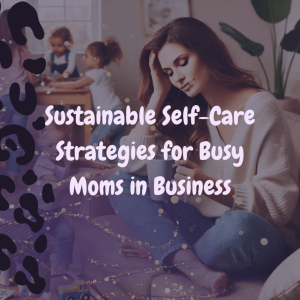 New Year, New You? Sustainable Self-Care Strategies for Busy Moms in Business - Marie Gems