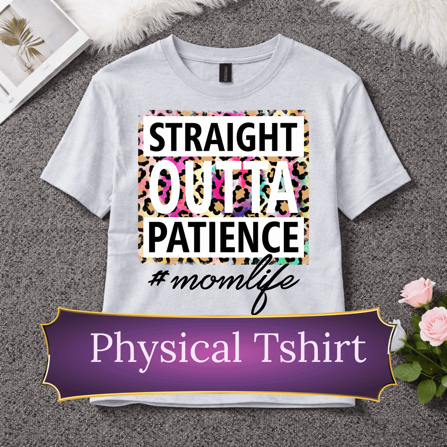 Straight Outta Patience T-Shirt | Funny Mom Life Tee | Relatable Mom Shirt