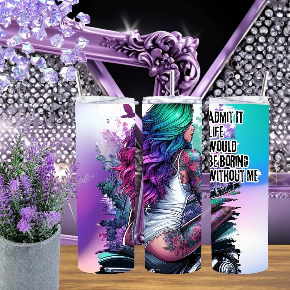 Elevate Your Drinkware Game with the Admit It Life Would Be Boring Without Me Tumbler