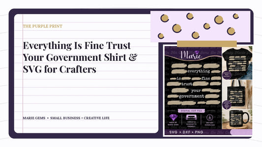 Everything Is Fine Trust Your Government Shirt & SVG for Crafters — Marie Gems purple bullet journal featured image