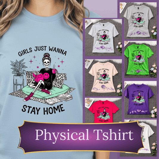 Girls Just Wanna Stay Home T-Shirt | Cozy Introvert Tee | Comfort First Shirt