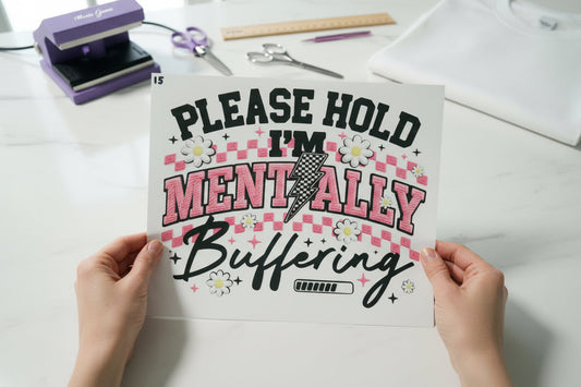 Please Hold, I'm Mentally individual product photo included in the Funny & Relatable Volume 2 five-pack DTF transfer bundle