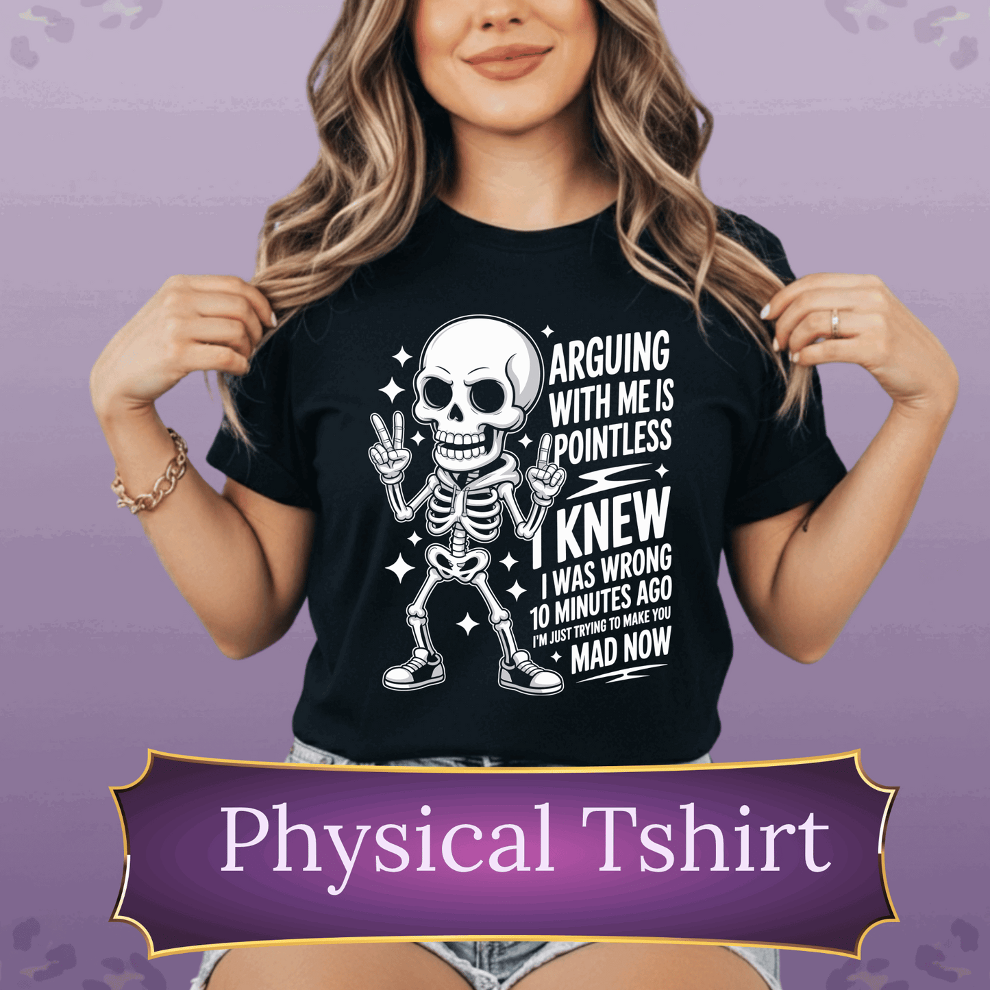 Arguing With Me Is Pointless T-Shirt | Skeleton Graphic Tee | Funny Shirt