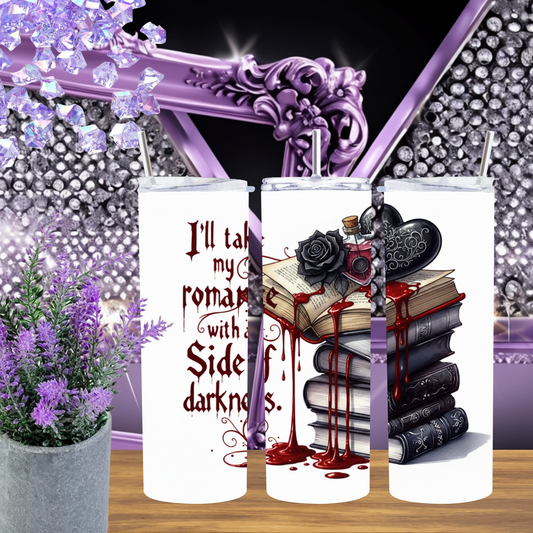 I'll Take My Romance with a Side of Darkness" 20oz Tumbler, Gothic Bookish Gift for Dark Romance Reader, Spooky Book Lover