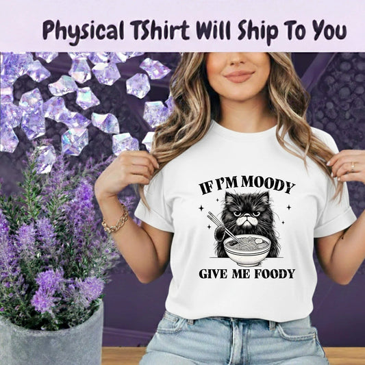 If I'm Moody Give Me Foody T Shirt Funny Cat Graphic Tee Ramen Bowl Grumpy Cat Shirt by Marie Gems