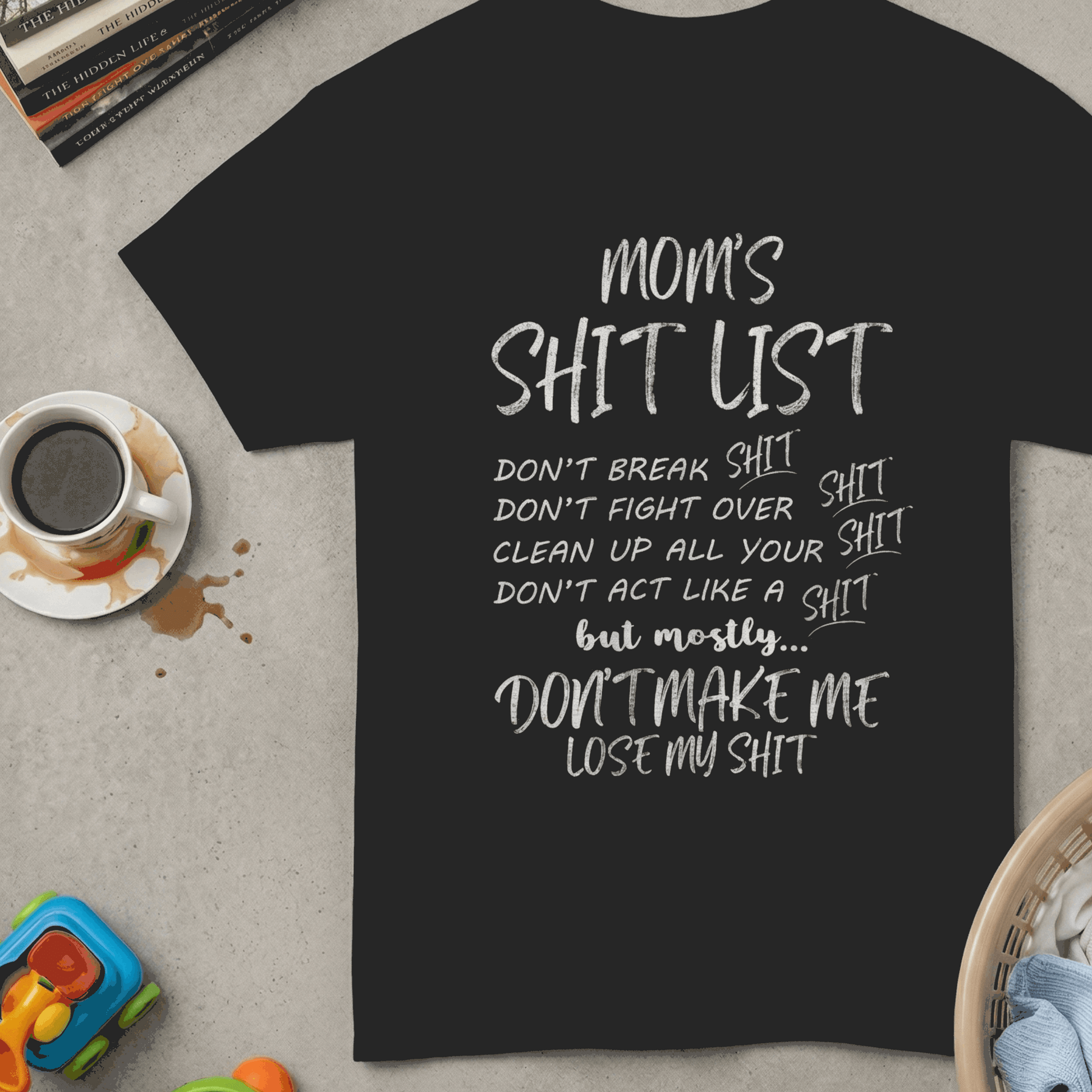 Funny Mom T-Shirt | Sarcastic Mom Life Tee | Relatable Mama Shirt