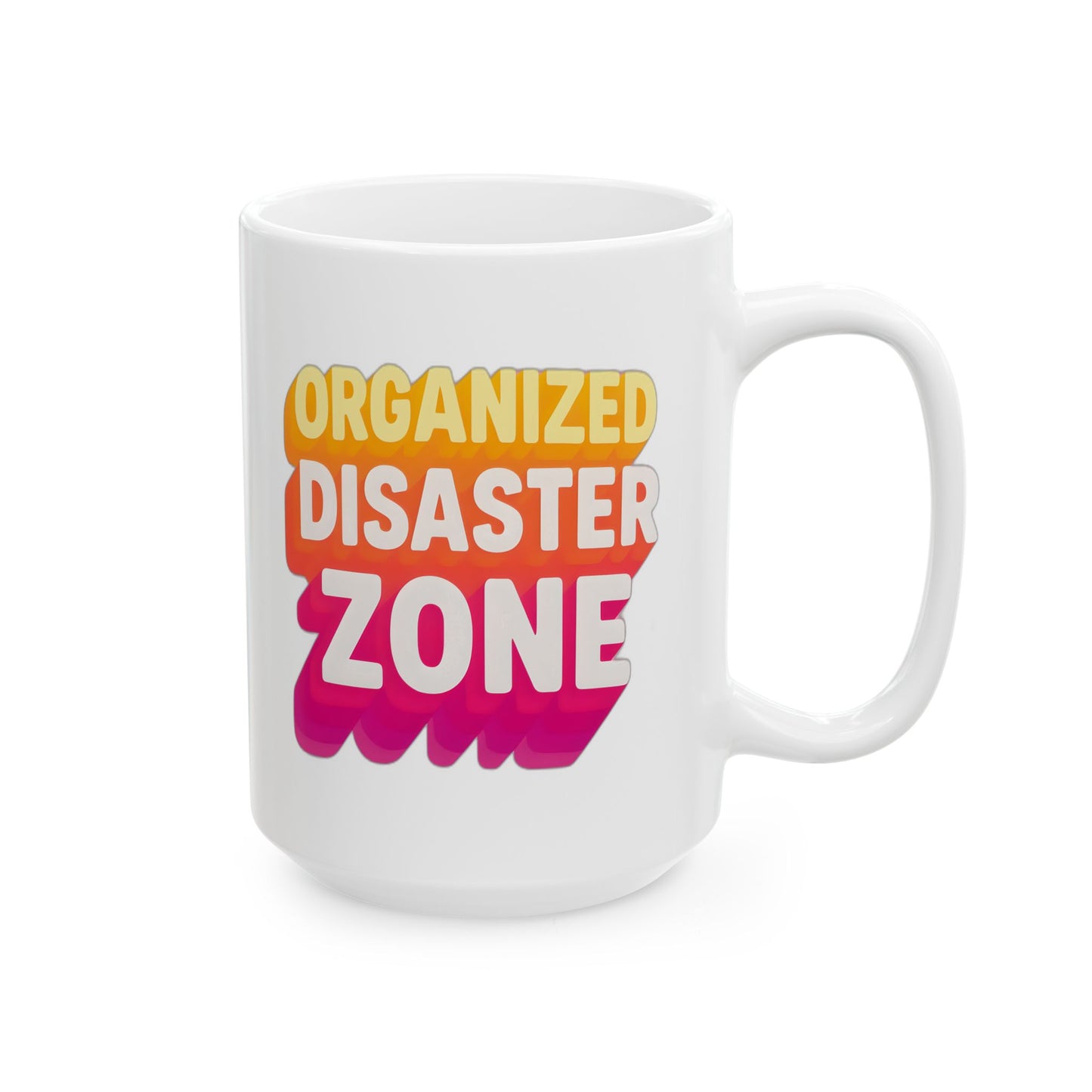 Organized Disaster Zone Funny Mug, Chaotic Life Coffee Cup, Sarcastic Drinkware, Messy Buns Mug, Mom Life Humor, Gift for Her