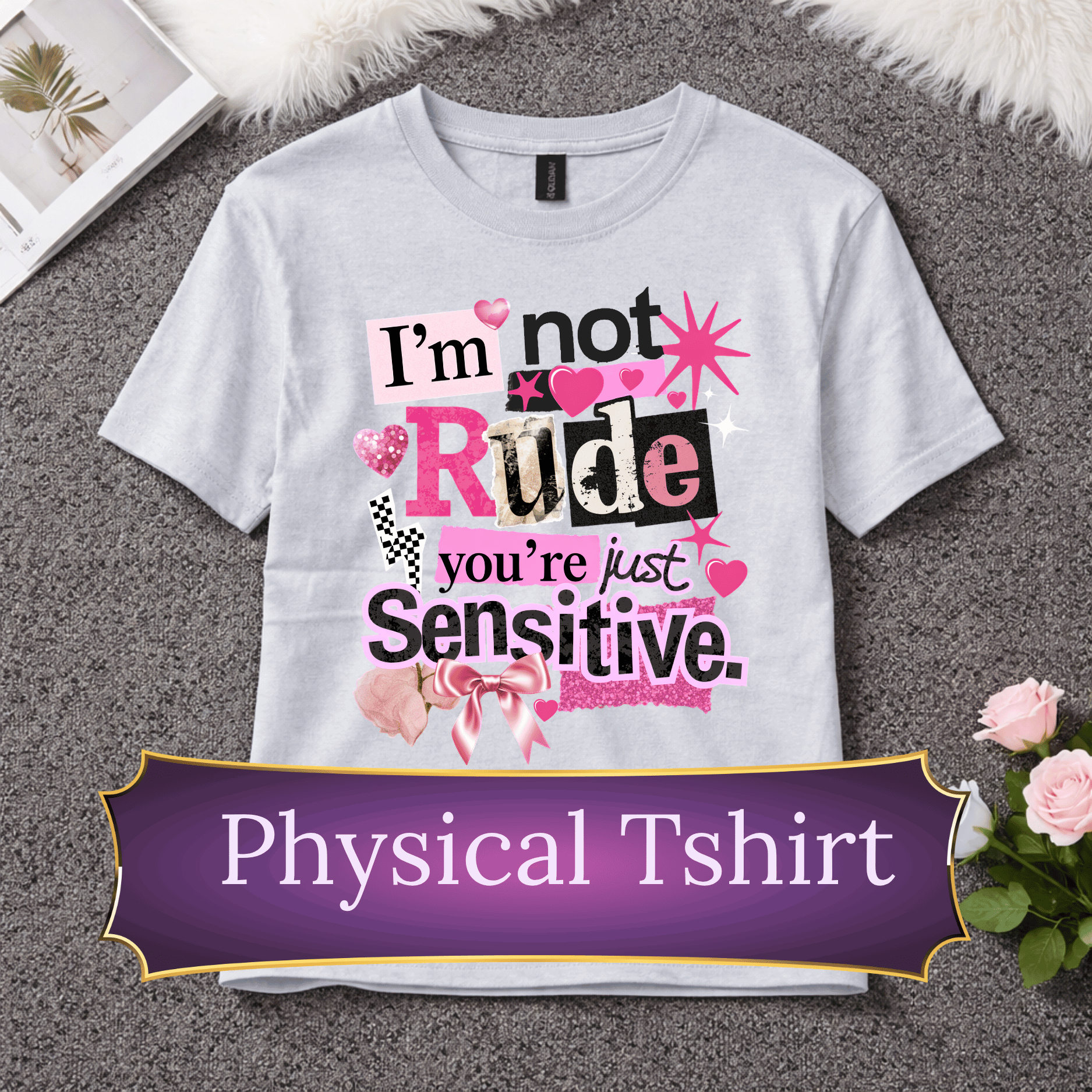 I’m Not Rude You’re Just Sensitive T-Shirt | Funny Sarcastic Tee | Bold Statement Shirt