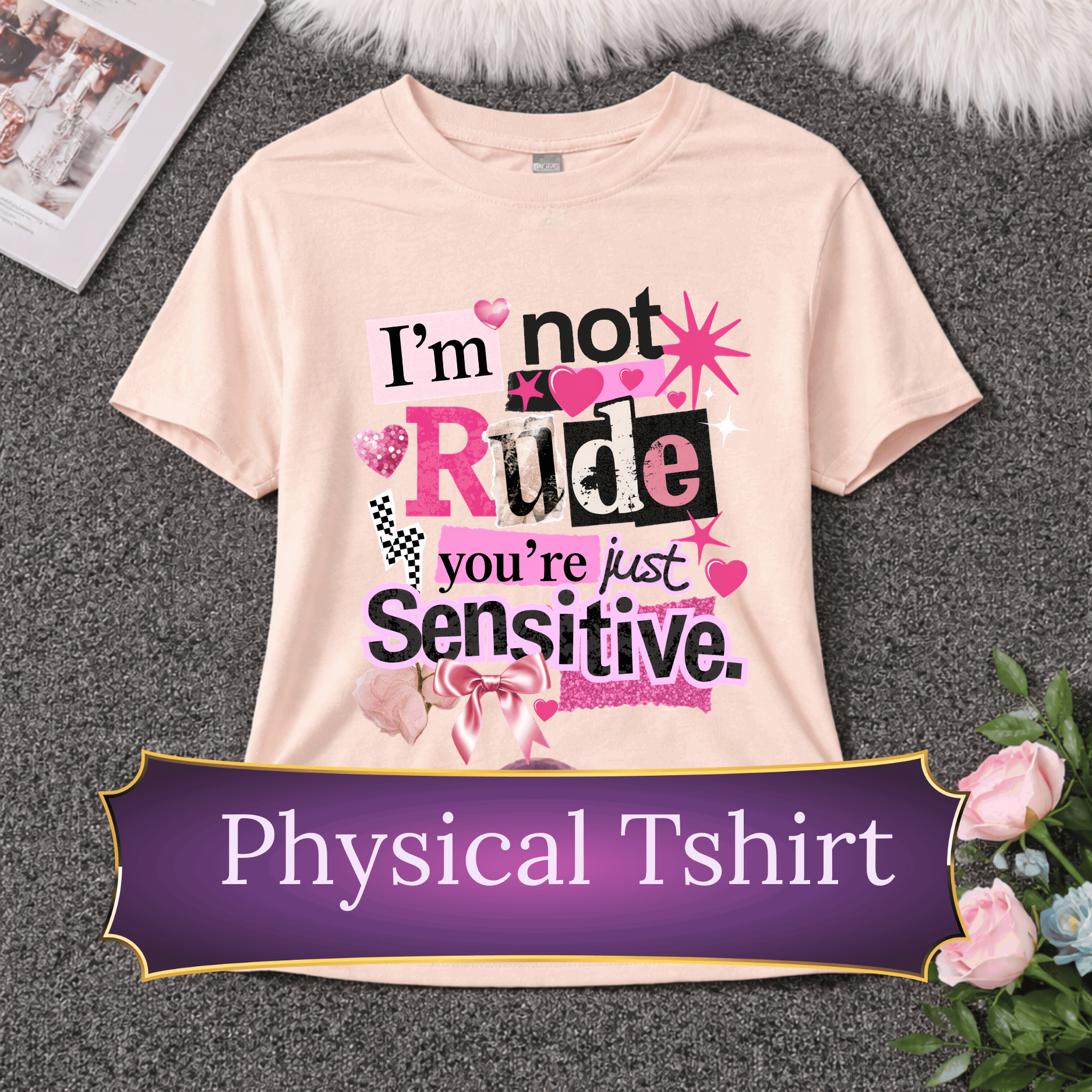 I’m Not Rude You’re Just Sensitive T-Shirt | Funny Sarcastic Tee | Bold Statement Shirt