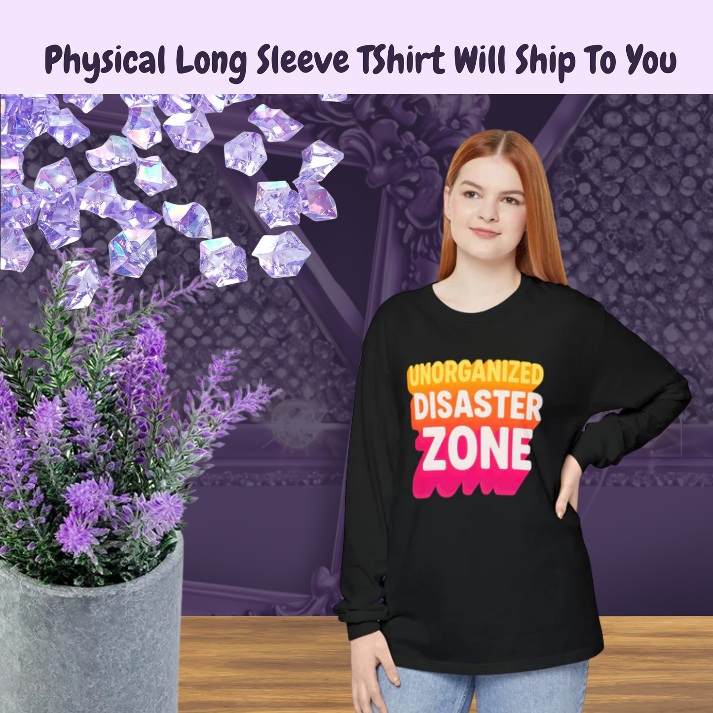 Unorganized Disaster Zone Long Sleeve Tee | Funny Graphic T-Shirt, Casual Wear, Gift for Friends, Comfortable and Trendy