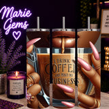 I Drink Coffee & Mind My Business 20 oz Stainless Steel Tumbler showing i drink coffee & mind my business 20oz tumbler artwork with insulated stainless steel tumbler, reusable