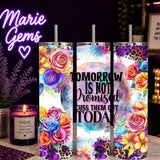 Funny Floral Handmade 20 oz Stainless Steel Tumbler showing funny floral 20oz tumbler tomorrow - sarcastic gift for her artwork with insulated stainless steel tumbler, reusable