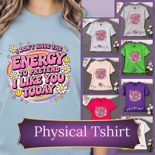I Don’t Have the Energy T-Shirt | Funny Introvert Tee | Sarcastic Graphic Shirt