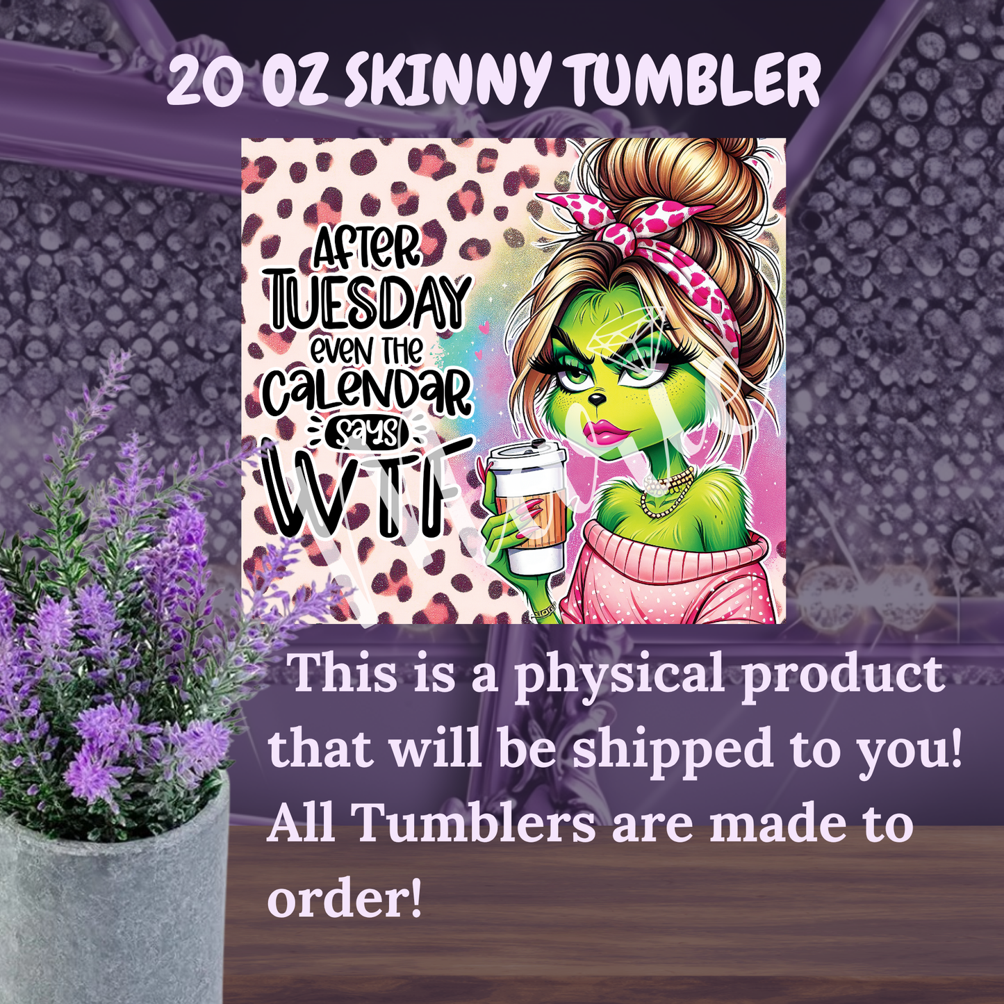 Funny Grinch Girl Tumbler 20 oz – After Tuesday WTF Quote Cup, Leopard Print Coffee Tumbler, Sassy Skinny Cup Gift for Her