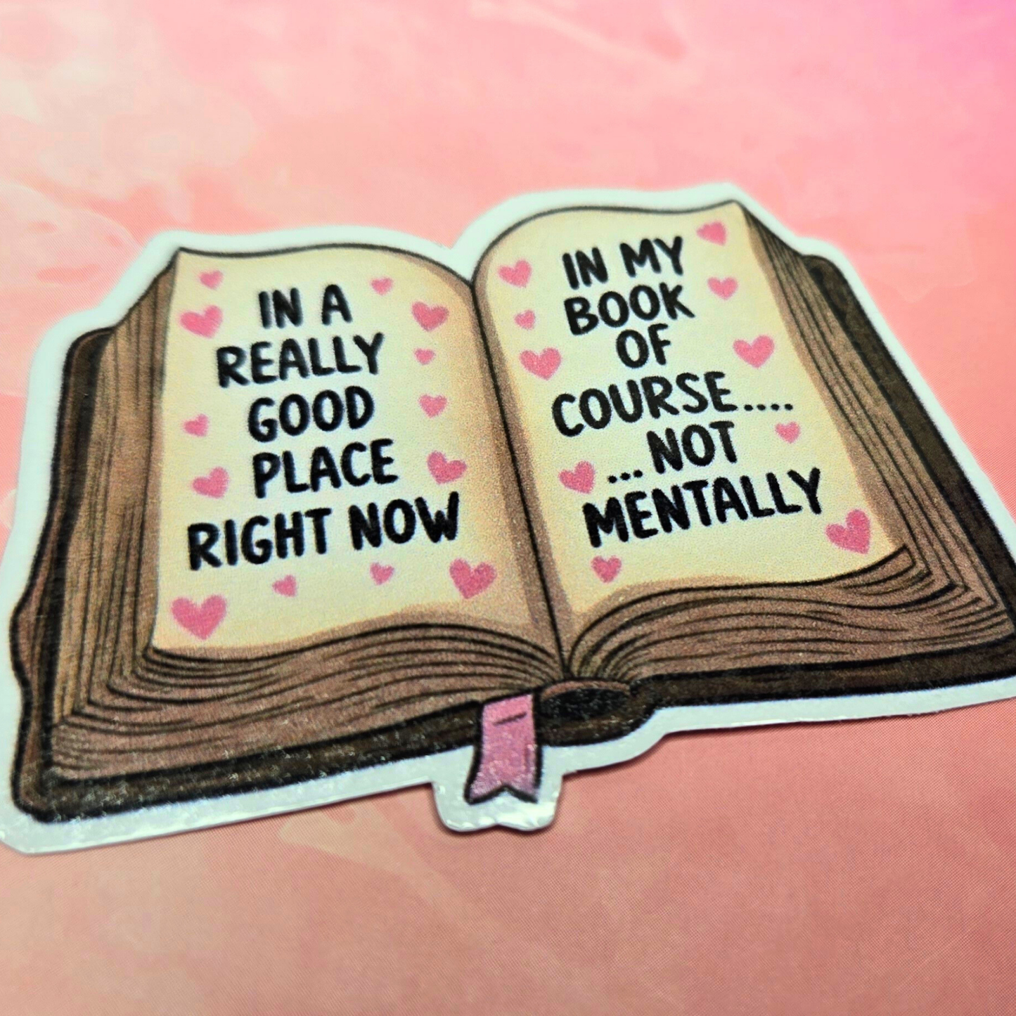 Funny Book Lover Sticker - Good Place Not Mentally Decal - Relatable Reader Humor - Laptop, Water Bottle