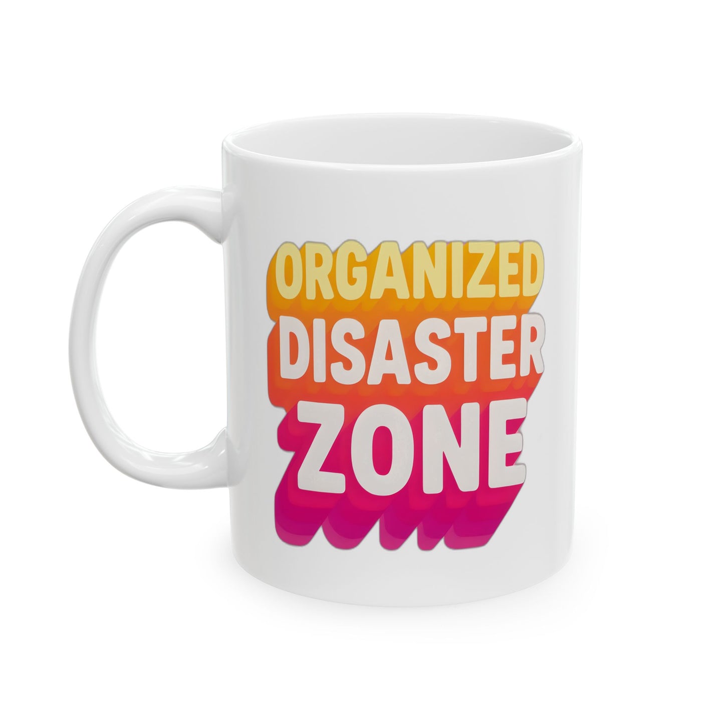 Organized Disaster Zone Funny Mug, Chaotic Life Coffee Cup, Sarcastic Drinkware, Messy Buns Mug, Mom Life Humor, Gift for Her