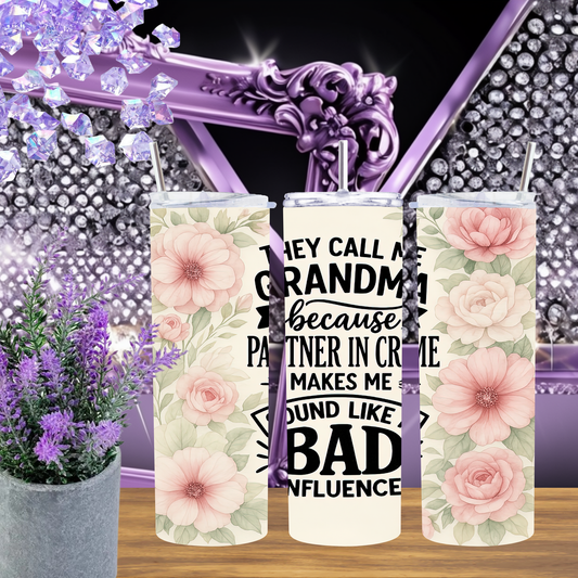 They Call Me Grandma Because 'Partner in Crime' Makes Me Sound Like a Bad Influence" 20oz Tumbler, Gift for Grandma, Funny Tumbler for Nana, Mother's Day, Grandma Birthday