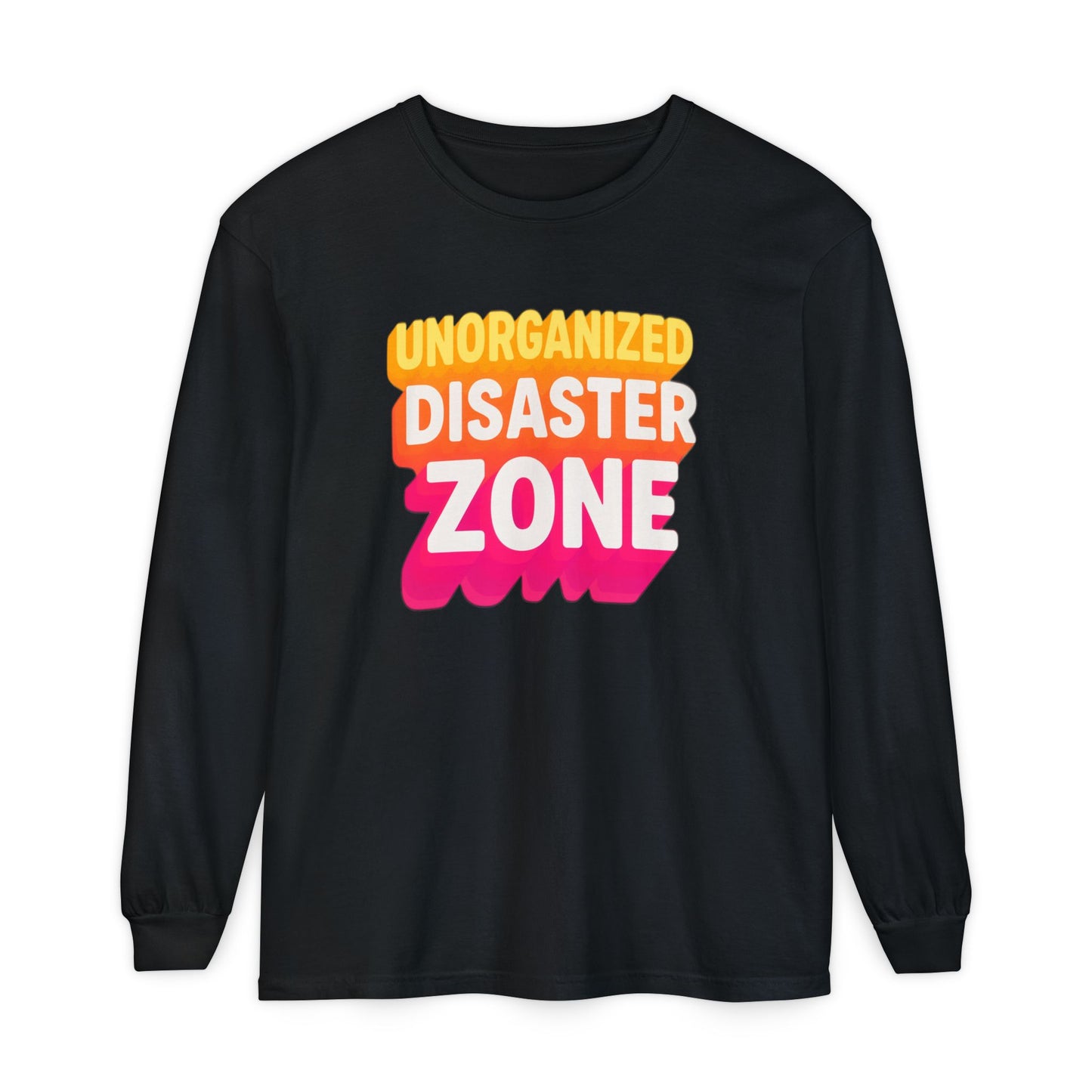 Unorganized Disaster Zone Long Sleeve Tee | Funny Graphic T-Shirt, Casual Wear, Gift for Friends, Comfortable and Trendy