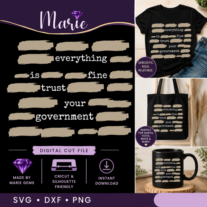 Everything Is Fine Trust Your Government SVG digital cut file mockup
