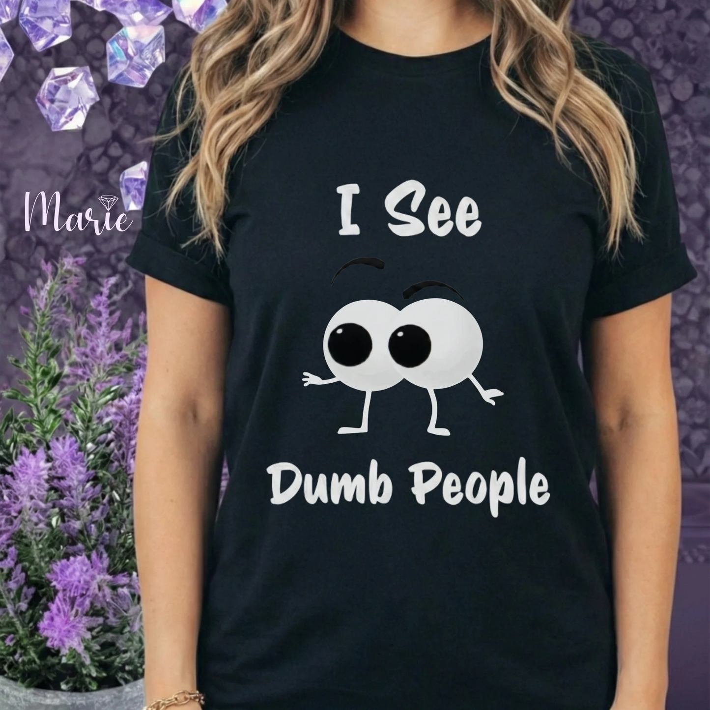 I see dumb people tshirt by Marie Gems