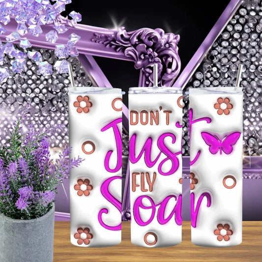 Dont Just Fly Soar 20oz Tumbler 3D Puffy Quote Stainless Steel Cup Inspirational Graduation Gift Pink Rose Gold by Marie Gems