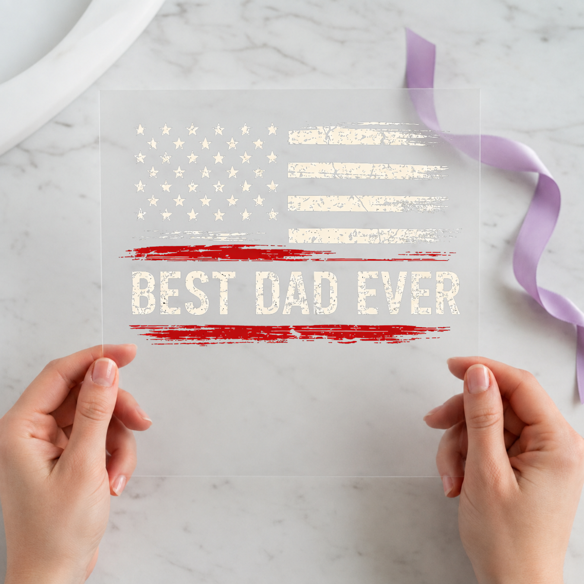Best Dad Ever distressed American flag DTF transfer held on clear film