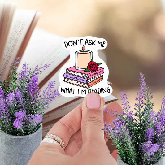 Don't Ask Me What I'm Reading Sticker | Spicy Book Club Kindle Sticker | Smut Books Booktok | Smutty Romance Book Lover