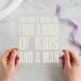You Can't Scare Me, I Have Kids and a Man individual product photo included in the Mom Life Volume 2 five-pack DTF transfer bundle