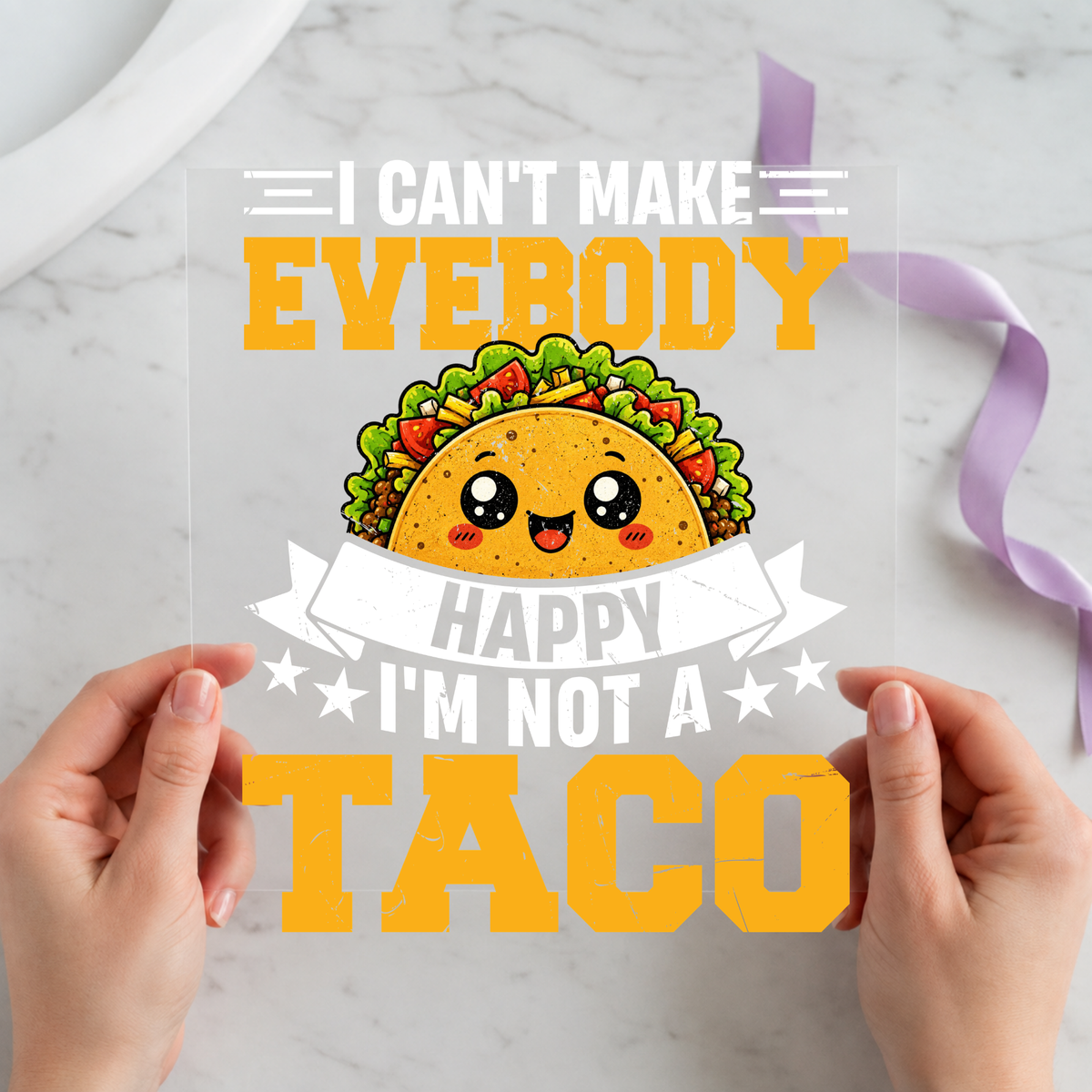 I Can't Make Everybody Happy individual product photo included in the Funny Taco Volume 1 five-pack DTF transfer bundle