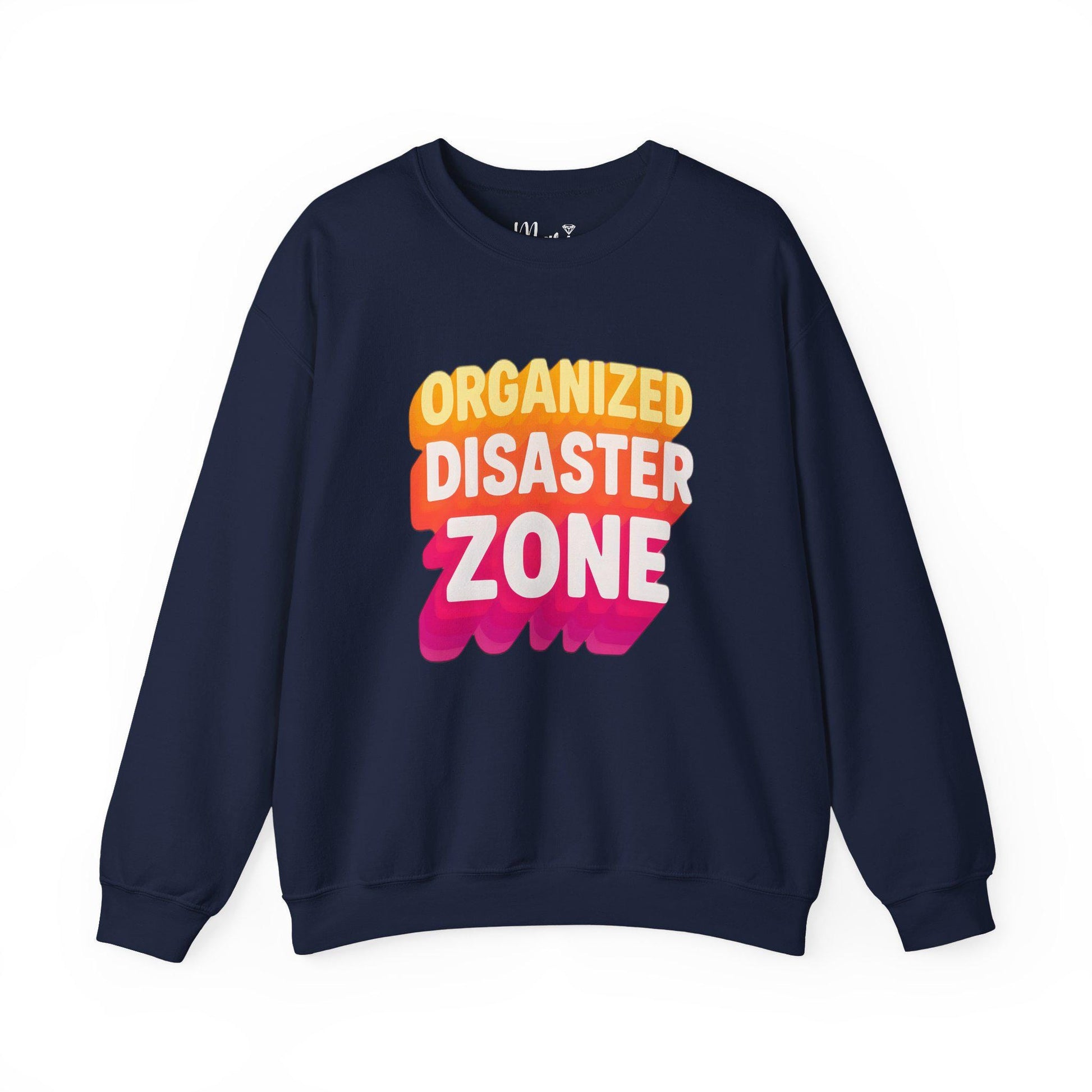 Organized Disaster Zone Sweatshirt: Sarcastic Mom Life Crewneck