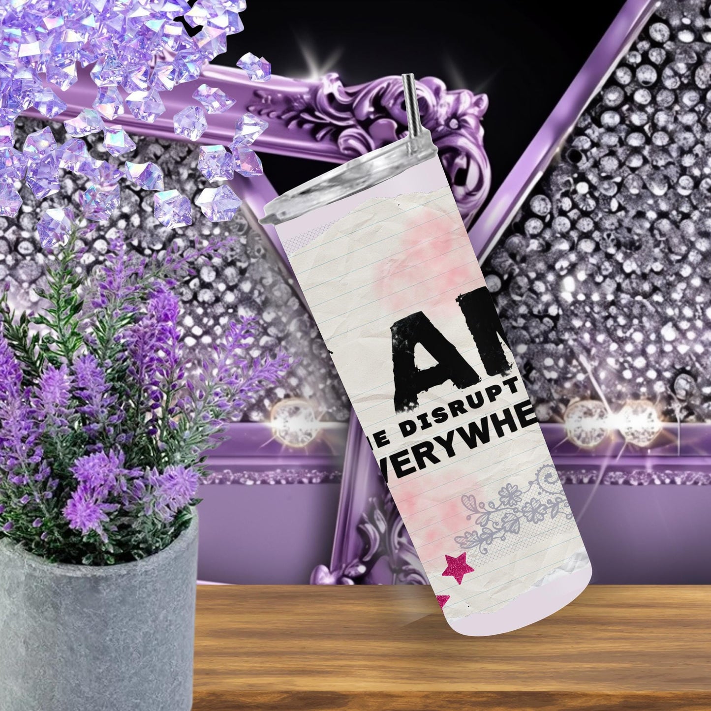 Bold & Chic: "I Am The Disruption Everywhere" 20 oz Tumbler - Make a Statement!