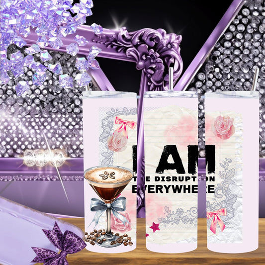 Bold & Chic: "I Am The Disruption Everywhere" 20 oz Tumbler - Make a Statement!