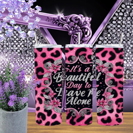 Pink Leopard Glitter Tumbler – “It’s a Beautiful Day to Leave Me Alone” – Sassy 20oz Skinny Cup with Straw