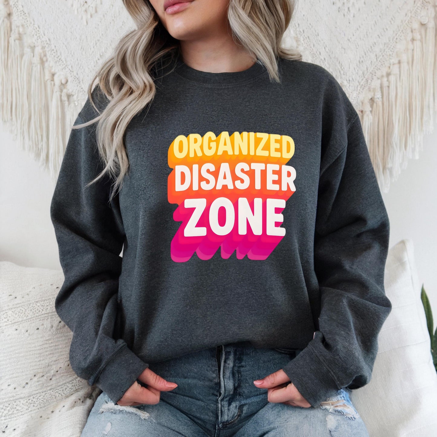 Organized Disaster Zone Sweatshirt: Sarcastic Mom Life Crewneck