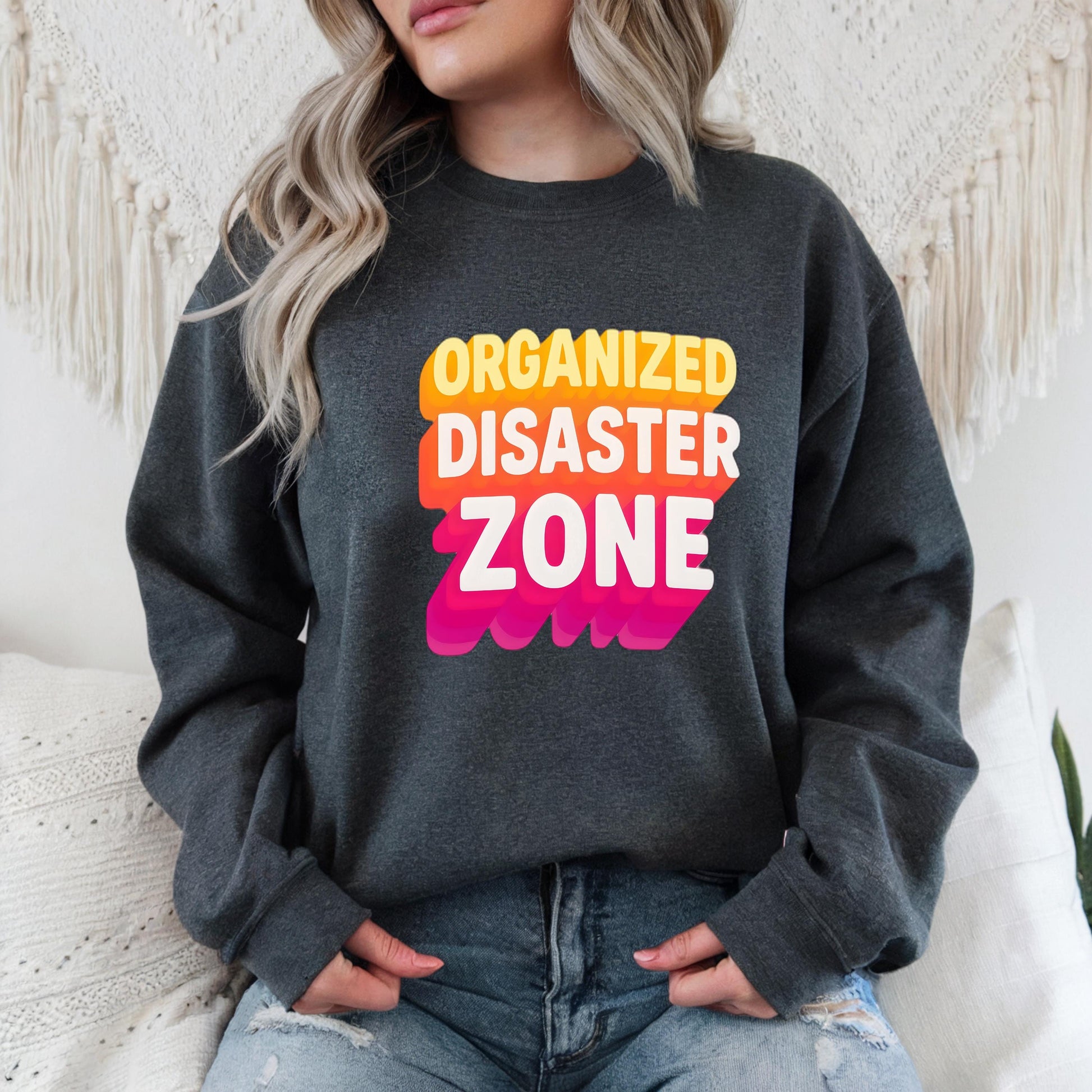 Organized Disaster Zone Sweatshirt: Sarcastic Mom Life Crewneck