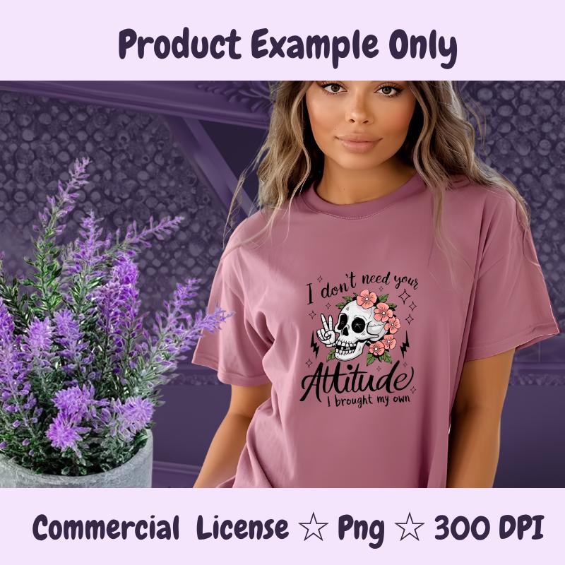I Don’t Need Your Attitude PNG | Skull with Flowers Sublimation Design | Edgy Sarcastic PNG | 300 DPI Digital Download