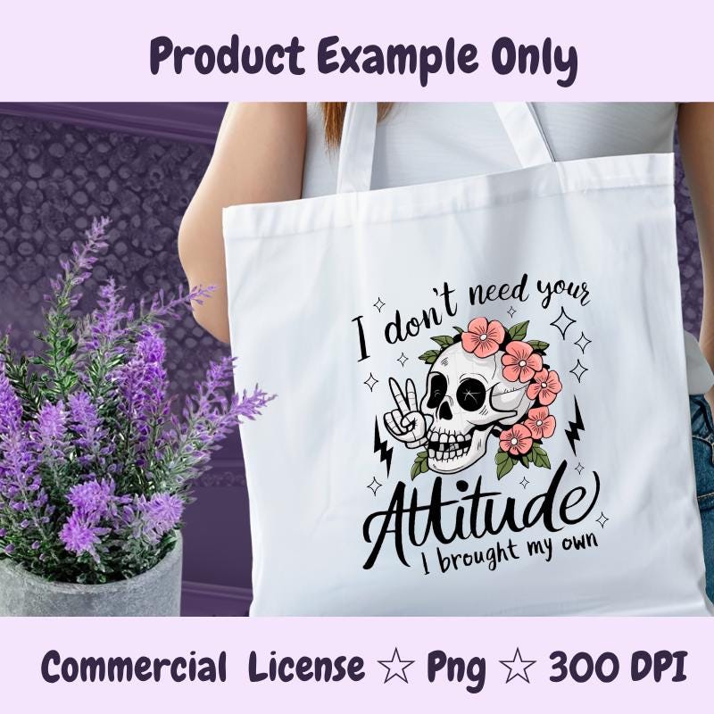 I Don’t Need Your Attitude PNG | Skull with Flowers Sublimation Design | Edgy Sarcastic PNG | 300 DPI Digital Download