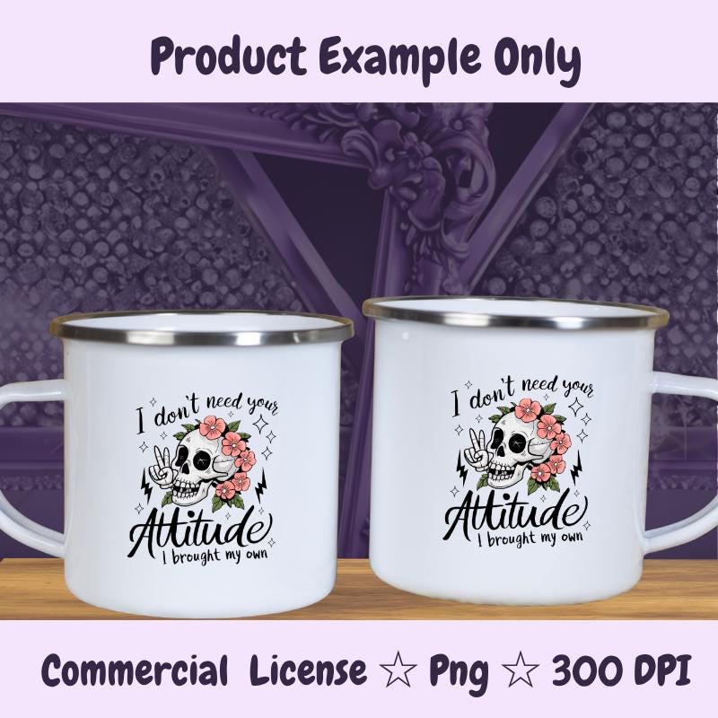 I Don’t Need Your Attitude PNG | Skull with Flowers Sublimation Design | Edgy Sarcastic PNG | 300 DPI Digital Download