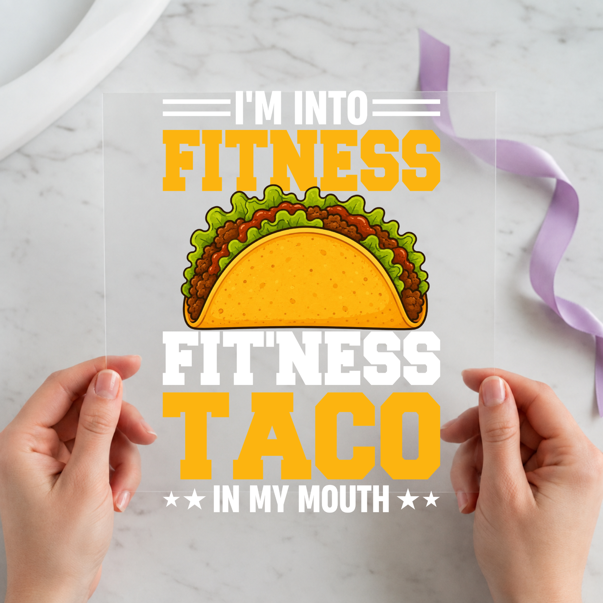 I'm Into Fitness Fitness Taco in My Mouth featuring taco centered between playful fitness wordplay on a 12x12 ready-to-press DTF heat transfer
