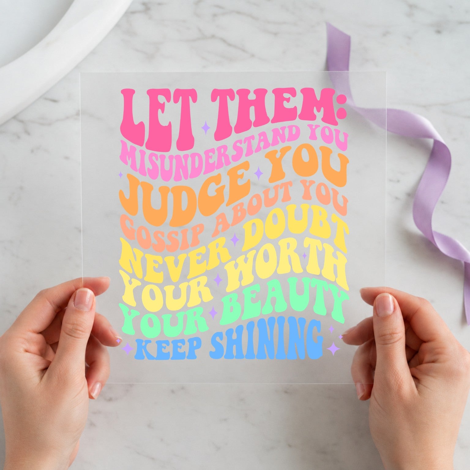 Let Them Misunderstand You Judge You Gossip About You self-worth quote 12x12 DTF transfer