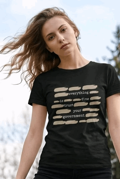 Everything is Fine / Trust Your Government" Premium Sarcastic Tee by Marie Gems