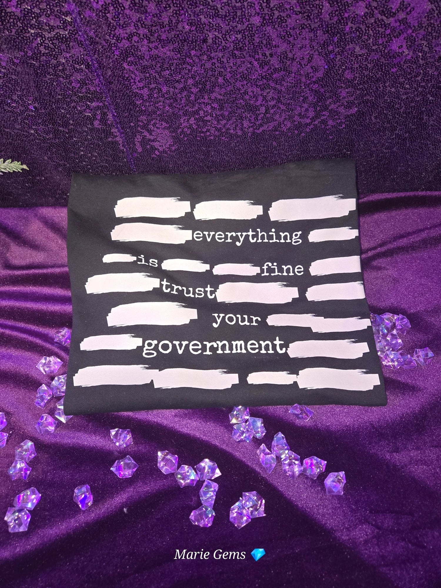 Everything is Fine / Trust Your Government" Premium Sarcastic Tee by Marie Gems