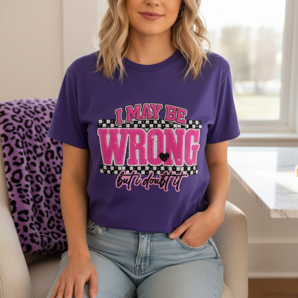 I May Be Wrong But I Doubt It Unisex Graphic T-Shirt showing i may be wrong but i doubt it shirt artwork with unique graphic apparel, cute graphic shirts, made to order