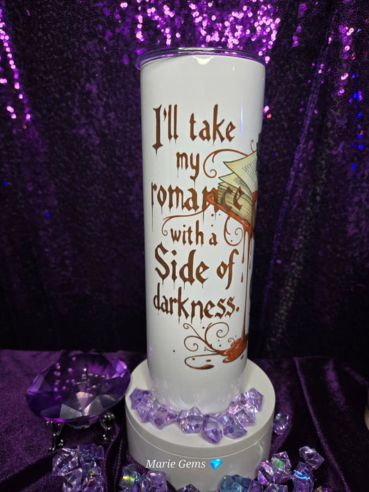 I'll Take My Romance With A Side Of Darkness 20oz Skinny Tumbler For Gothic Book Lovers And Dark Romance Fans by Marie Gems