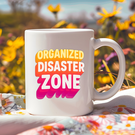 Organized Disaster Zone Funny Mug, Chaotic Life Coffee Cup, Sarcastic Drinkware, Messy Buns Mug, Mom Life Humor, Gift for Her