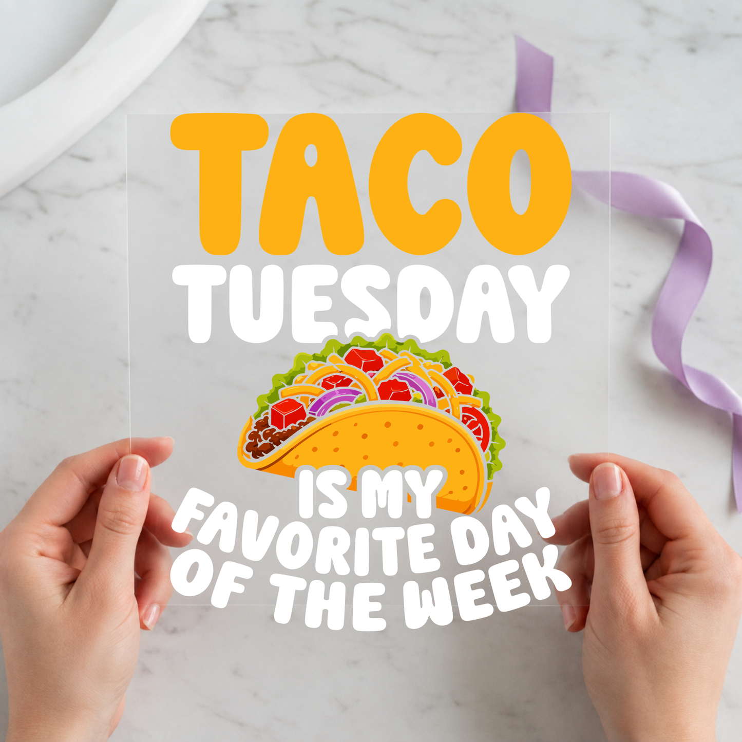 Taco Tuesday Is My Favorite Day featuring colorful tacos beneath bold orange and white favorite-day quote on a 12x12 ready-to-press DTF heat transfer