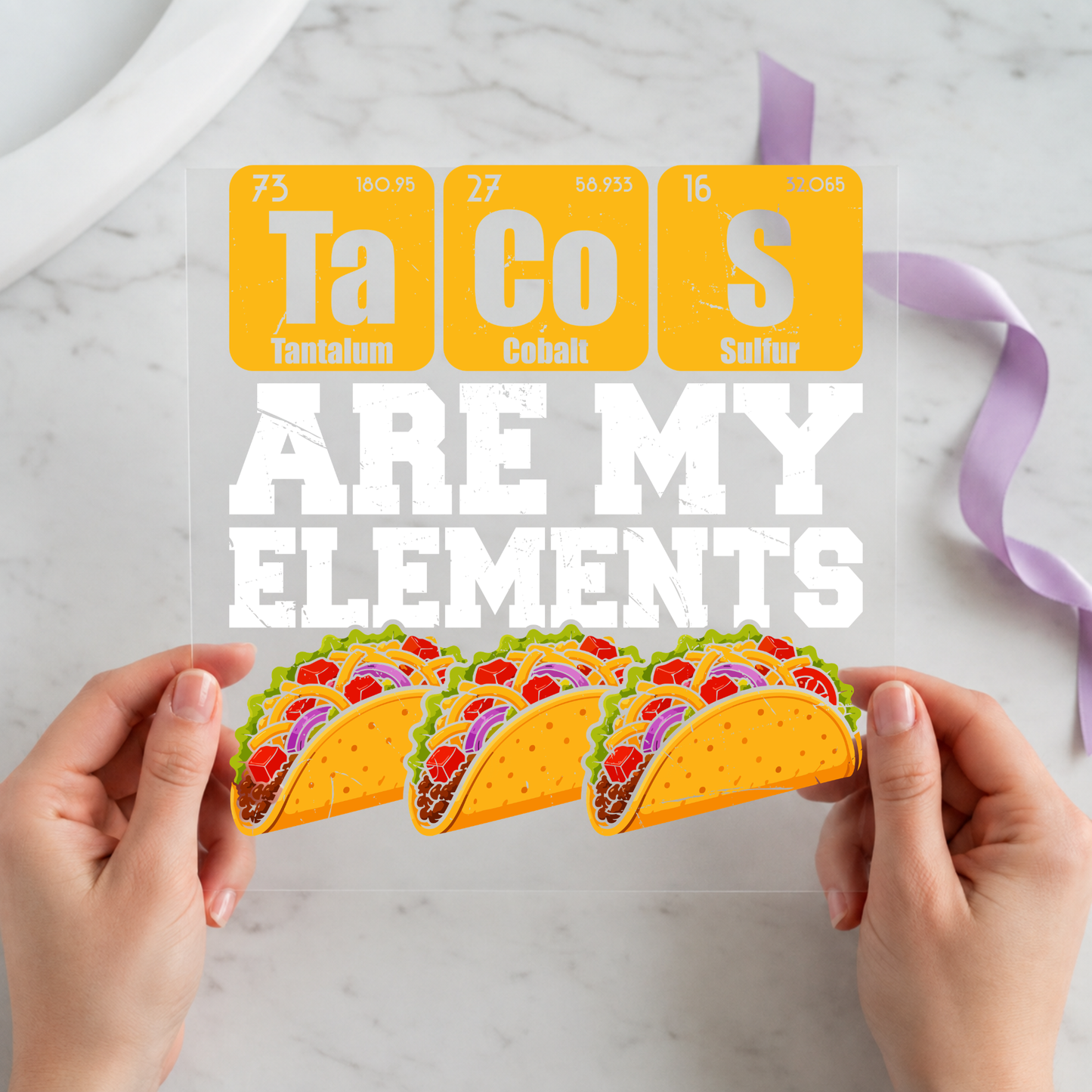 Tacos Are My Elements featuring periodic-table style Ta Co S blocks above three colorful tacos on a 12x12 ready-to-press DTF heat transfer