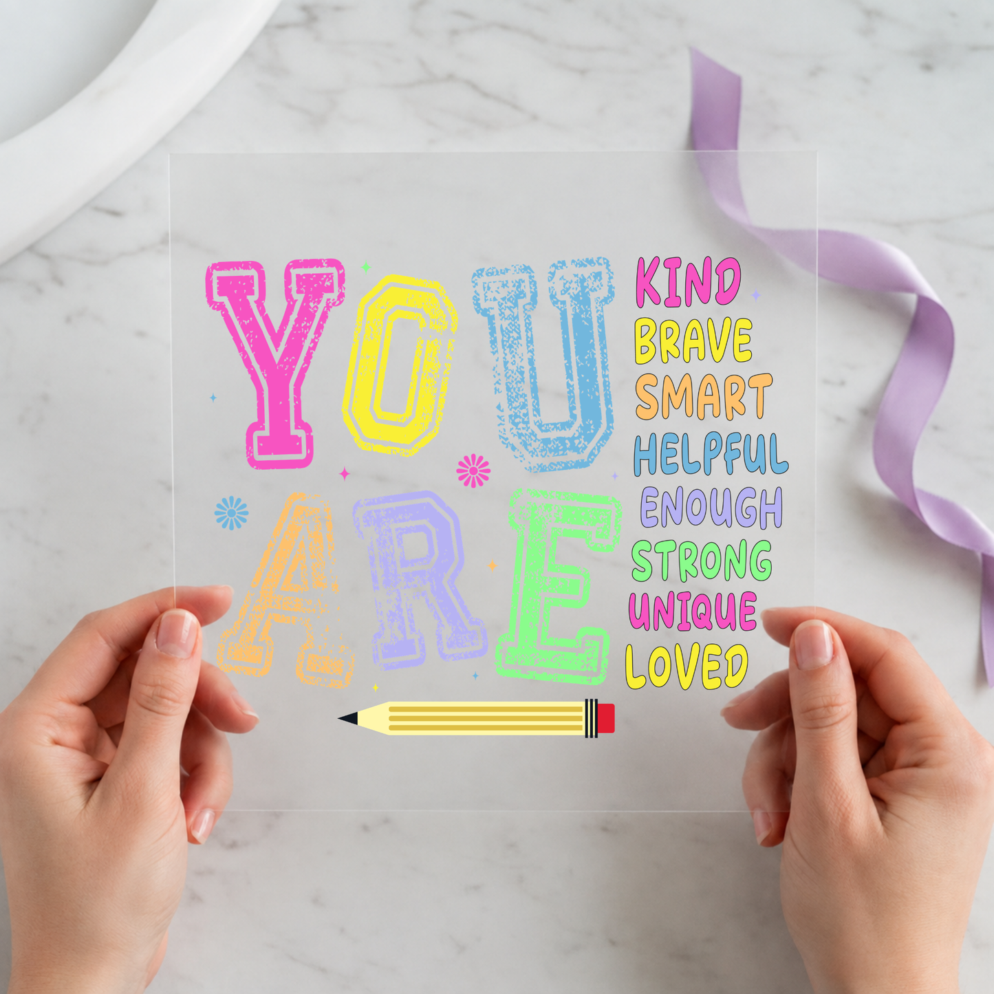 You Are Kind Brave Smart Loved featuring colorful You Are lettering with kind, brave, smart, helpful, enough, strong, unique and loved words on a 12x12 ready-to-press DTF heat transfer
